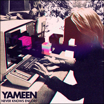 Yameen, Never Knows Encore. In Stores March 15th, 2010.